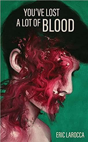 eric larocca's you've lost a lot of blood